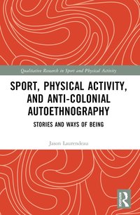 bokomslag Sport, Physical Activity, and Anti-Colonial Autoethnography