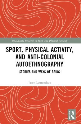 Sport, Physical Activity, and Anti-Colonial Autoethnography 1