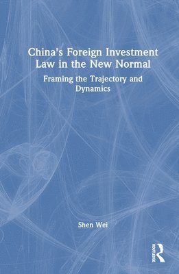 China's Foreign Investment Law in the New Normal 1