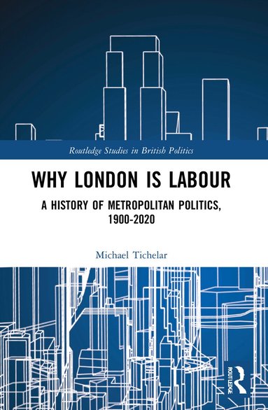 Michael Tichelar - Why London is Labour, Häftad