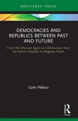 Carlo Pelloso - Democracies and Republics Between Past and Future, Häftad