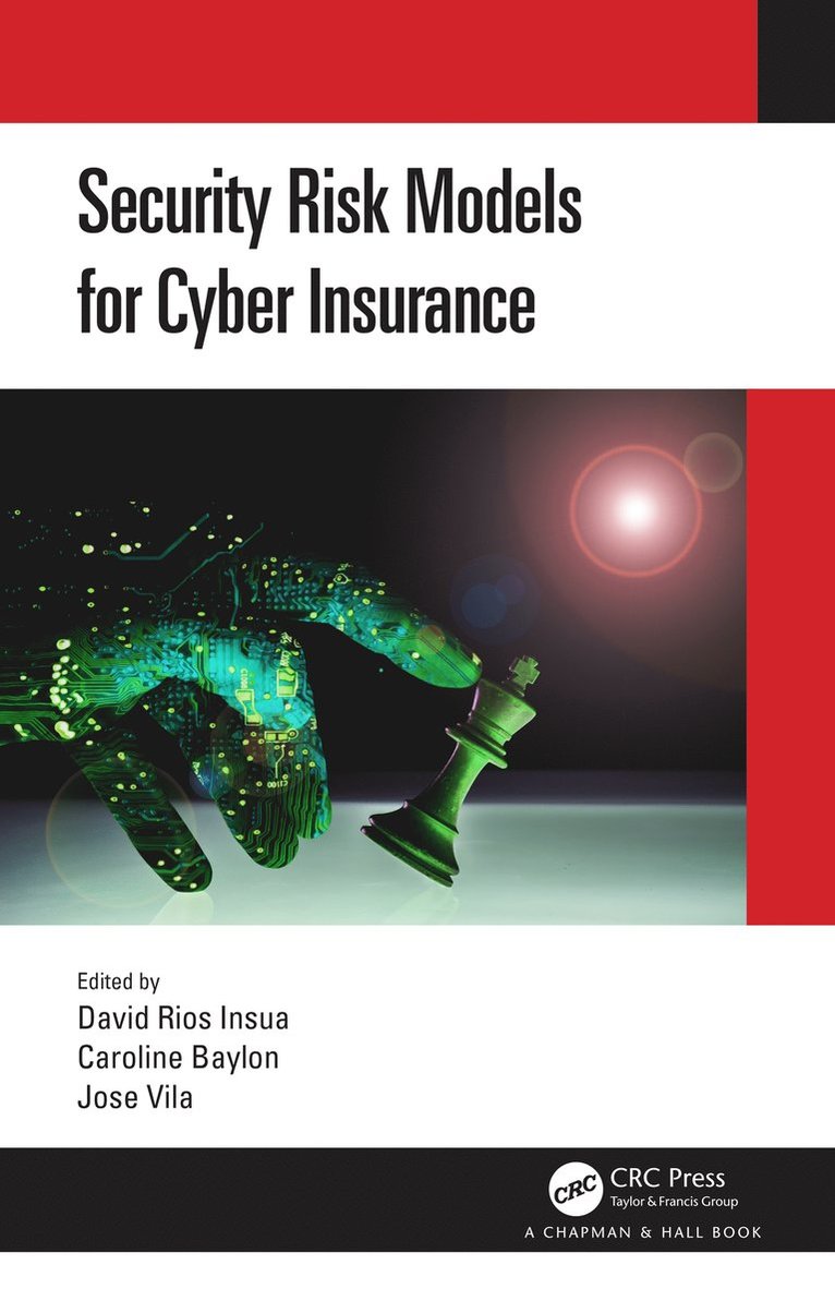 David Rios Insua, Caroline Baylon, Jose Vila, Spain) Rios Insua, David (Institute of Mathematical Sciences ICMAT-CSIC - Security Risk Models for Cyber Insurance, Häftad