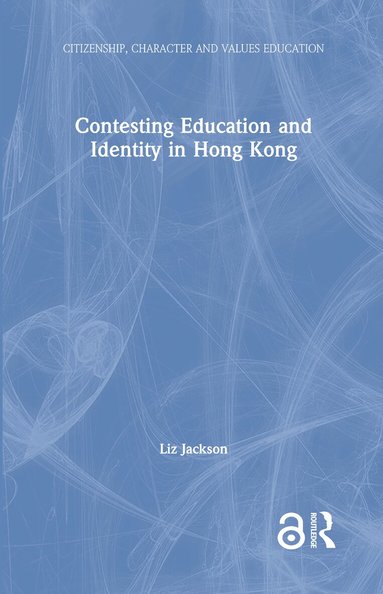 Liz Jackson - Contesting Education and Identity in Hong Kong, Inbunden