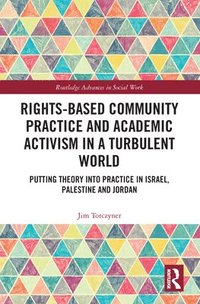 bokomslag Rights-Based Community Practice and Academic Activism in a Turbulent World