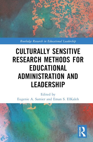 Eugenie A. Samier, Eman S. ElKaleh - Culturally Sensitive Research Methods for Educational Administration and Leadership, Inbunden