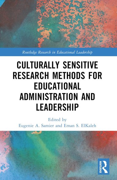 Eugenie A. Samier, Eman S. ElKaleh - Culturally Sensitive Research Methods for Educational Administration and Leadership, Häftad