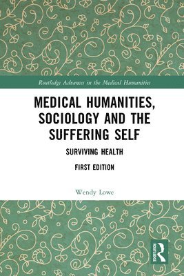 bokomslag Medical Humanities, Sociology and the Suffering Self