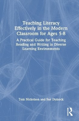Teaching Literacy Effectively in the Modern Classroom for Ages 5-8 1