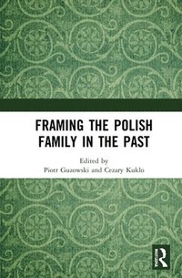 bokomslag Framing the Polish Family in the Past