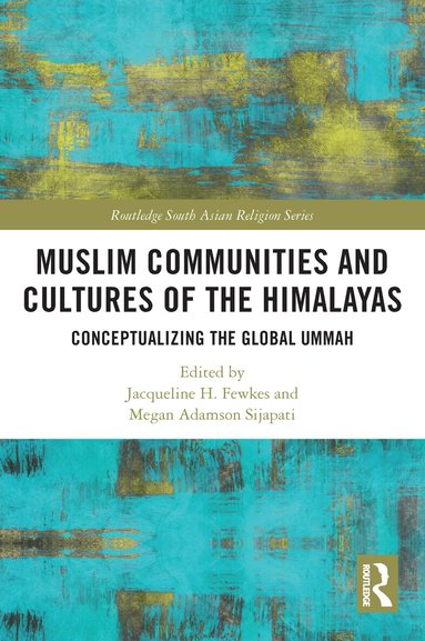 Jacqueline H. Fewkes, Megan Adamson Sijapati - Muslim Communities and Cultures of the Himalayas, Häftad