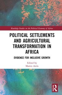 bokomslag Political Settlements and Agricultural Transformation in Africa