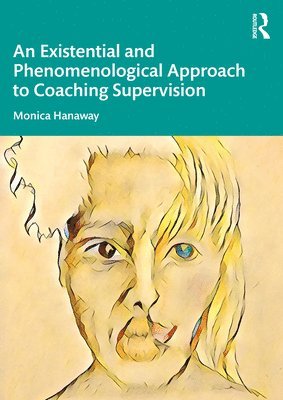 An Existential and Phenomenological Approach to Coaching Supervision 1