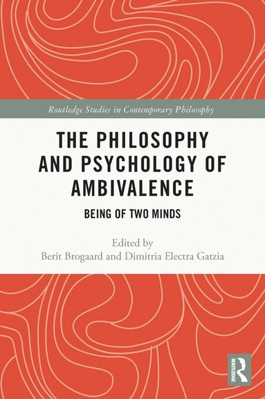 Berit Brogaard, Dimitria Electra Gatzia - Philosophy and Psychology of Ambivalence, Häftad