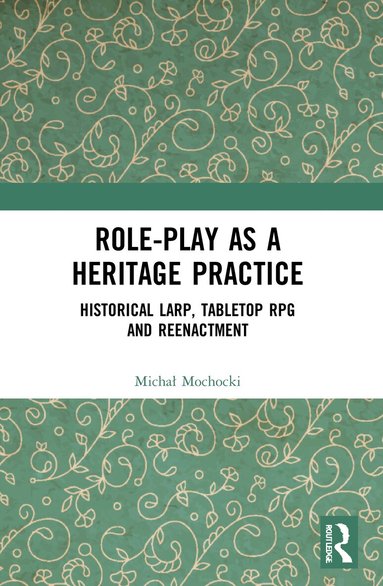 Michal Mochocki - Role-play as a Heritage Practice, Häftad