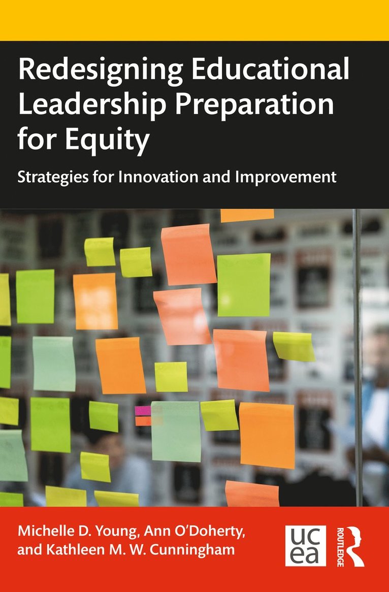 Michelle D. Young, Ann O'Doherty, Kathleen M.W. Cunningham, USA) Cunningham, Kathleen M.W. (University of South Carolina, Kathleen M. W. Cunningham - Redesigning Educational Leadership Preparation for Equity, Häftad
