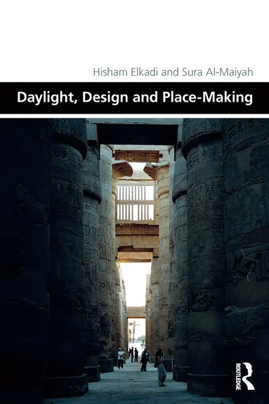 Hisham Elkadi, Sura Al-Maiyah - Daylight, Design and Place-Making, Häftad