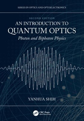 Yanhua Shih, Yanhua (University of Maryland) Shih - Introduction to Quantum Optics, Häftad