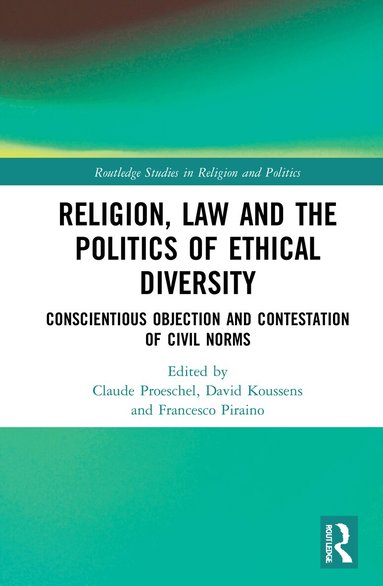 Claude Proeschel, David Koussens, Francesco Piraino - Religion, Law and the Politics of Ethical Diversity, Inbunden