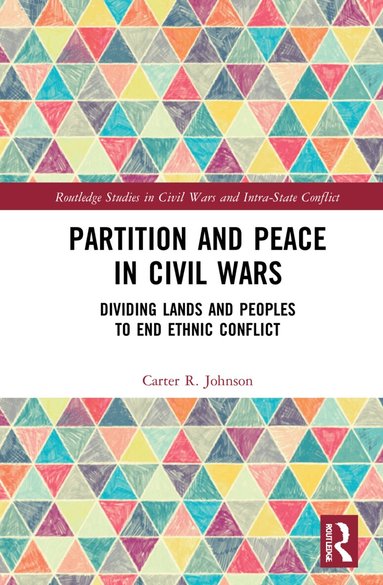 Carter R. Johnson - Partition and Peace in Civil Wars, Inbunden