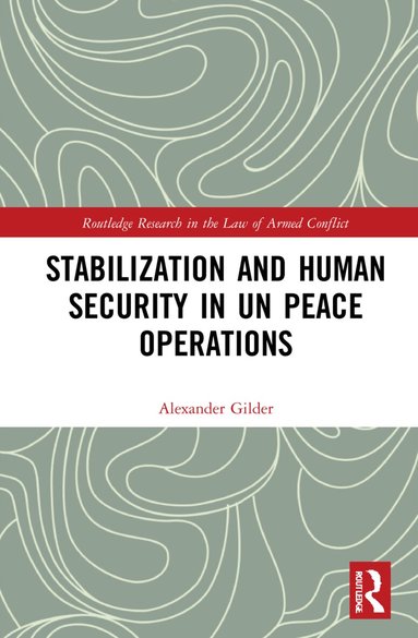 Alexander Gilder - Stabilization and Human Security in UN Peace Operations, Inbunden