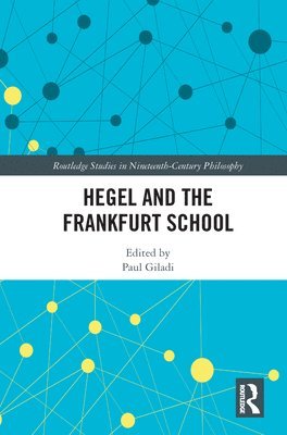 Paul Giladi, UK) Giladi, Paul (Manchester Metropolitan University - Hegel and the Frankfurt School, Häftad