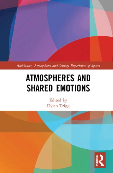 Dylan Trigg - Atmospheres and Shared Emotions, Inbunden