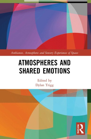 Dylan Trigg - Atmospheres and Shared Emotions, Häftad