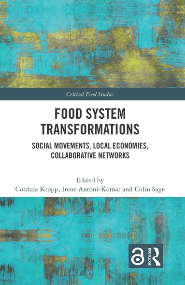Cordula Kropp, Irene Antoni-Komar, Colin Sage - Food System Transformations, Inbunden
