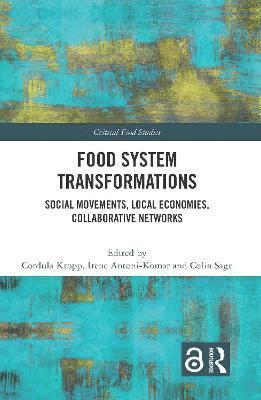 Cordula Kropp, Irene Antoni-Komar, Colin Sage - Food System Transformations, Inbunden