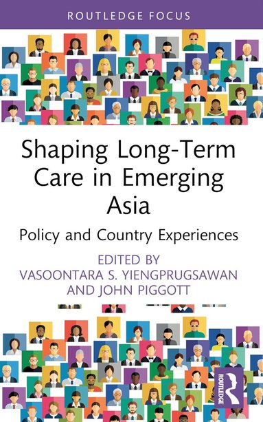 Vasoontara S. Yiengprugsawan, John Piggott - Shaping Long-Term Care in Emerging Asia, Häftad
