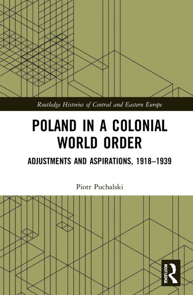 Piotr Puchalski - Poland in a Colonial World Order, Inbunden