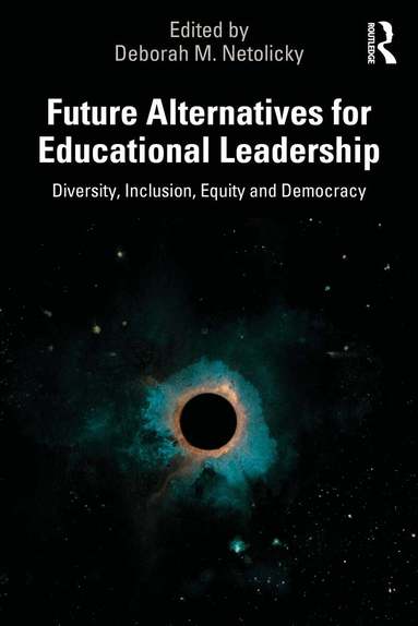 Deborah M. Netolicky - Future Alternatives for Educational Leadership, Häftad