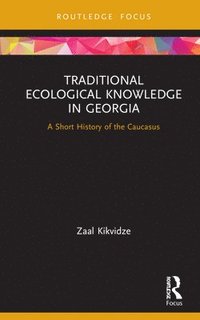 bokomslag Traditional Ecological Knowledge in Georgia