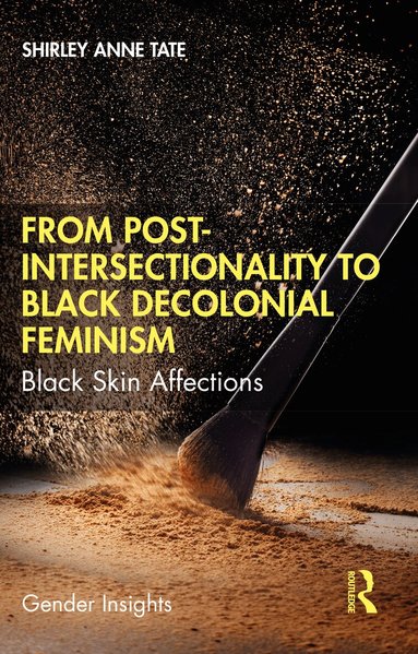 Shirley Anne Tate - From Post-Intersectionality to Black Decolonial Feminism, Häftad