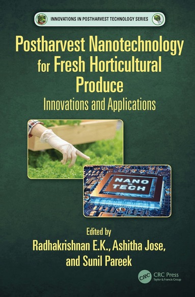 Radhakrishnan E.K., Ashitha Jose, Sunil Pareek - Postharvest Nanotechnology for Fresh Horticultural Produce, Inbunden