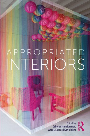 Deborah Schneiderman, Anca I. Lasc, Karin Tehve - Appropriated Interiors, Häftad