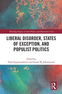 bokomslag Liberal Disorder, States of Exception, and Populist Politics