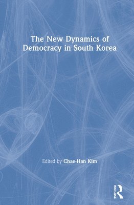 bokomslag The New Dynamics of Democracy in South Korea