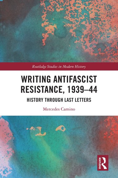 Mercedes Camino - Writing Antifascist Resistance, 1939–44, Inbunden