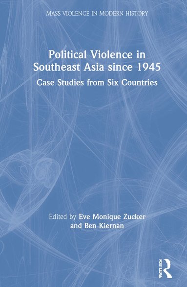 Eve Monique Zucker, Ben Kiernan - Political Violence in Southeast Asia since 1945, Inbunden