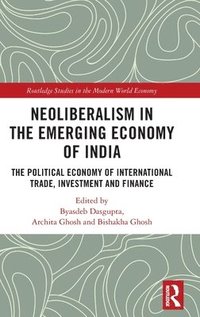 bokomslag Neoliberalism in the Emerging Economy of India