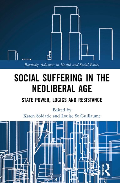 Karen Soldatic, Louise St Guillaume - Social Suffering in the Neoliberal Age, Häftad