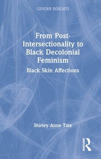 bokomslag From Post-Intersectionality to Black Decolonial Feminism