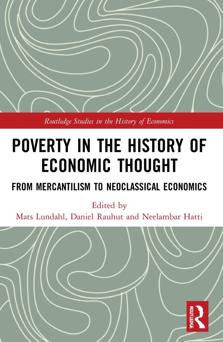 Mats Lundahl, Daniel Rauhut, Neelambar Hatti, Sweden) Lundahl, Mats (Stockholm School of Economics, Sweden) Hatti, Neelambar (Lund University - Poverty in the History of Economic Thought, Häftad