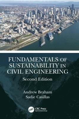 Andrew Braham, Sadie Casillas - Fundamentals of Sustainability in Civil Engineering, Häftad