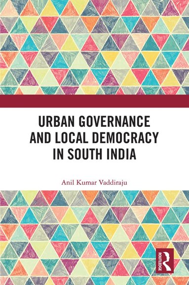 bokomslag Urban Governance and Local Democracy in South India