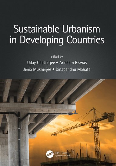 Uday Chatterjee, Arindam Biswas, Jenia Mukherjee, Dinabandhu Mahata - Sustainable Urbanism in Developing Countries, Häftad