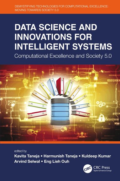 Kavita Taneja, Harmunish Taneja, Kuldeep Kumar, Arvind Selwal, Eng Lieh Ouh - Data Science and Innovations for Intelligent Systems, Inbunden