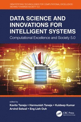 Kavita Taneja, Harmunish Taneja, Kuldeep Kumar, Arvind Selwal, Eng Lieh Ouh, Chandigarh) Taneja, Kavita (Panjab University - Data Science and Innovations for Intelligent Systems, Häftad