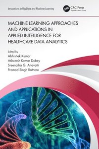 bokomslag Machine Learning Approaches and Applications in Applied Intelligence for Healthcare Data Analytics